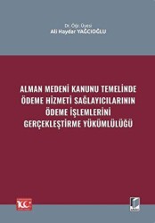 Alman Medeni Kanunu Temelinde Ödeme Hizmeti Sağlayıcılarının Ödeme İşlemlerini Gerçekleştirme Yüküml - Adalet Yayınevi