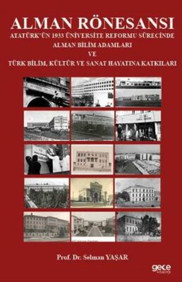 Alman Rönesansı Atatürk’ün 1933 Üniversite Reformu Sürecinde Alman Bilim Adamları ve Türk Bilim, Kül - 1