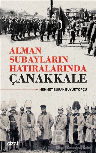 Alman Subayların Hatıralarında Çanakkale - Çizgi Kitabevi Yayınları