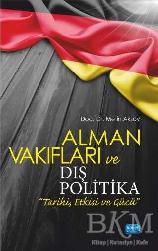 Alman Vakıfları ve Dış Politika Tarihi, Etkisi ve Gücü - Nobel Akademik Yayıncılık