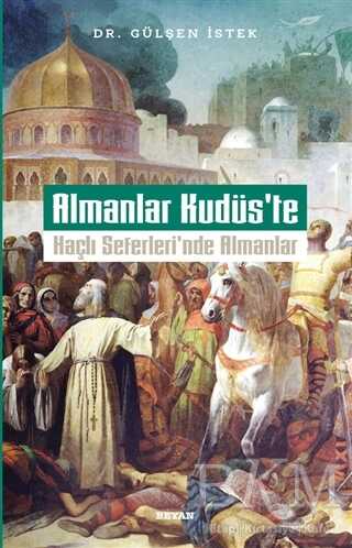 Almanlar Kudüs`te - Haçlı Seferleri`nde Almanlar - Beyan Yayınları