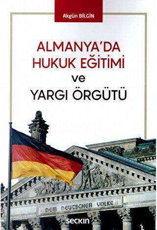 Almanya`da Hukuk Eğitimi ve Yargı Örgütü - Seçkin Yayıncılık