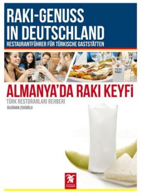 Almanya’da Rakı Keyfi Türk Restoranları Rehberi - Raki - Genuss In Deutschland kapağı