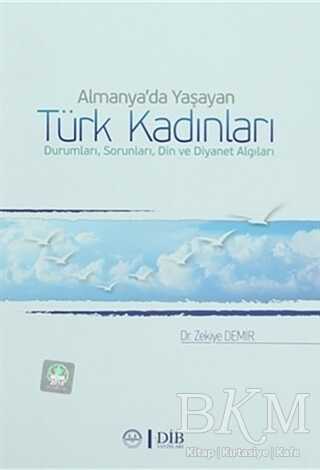 Almanya`da Yaşayan Türk Kadınları Durumları, Sorunları, Din ve Diyanet Algıları - Diyanet İşleri Başkanlığı