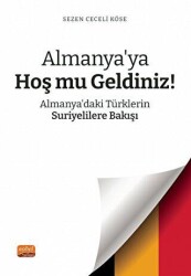 Almanya’ya Hoş mu Geldiniz? Almanya’daki Türklerin Suriyelilere Bakışı - Nobel Bilimsel Eserler