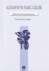 Almanya’ya Nasıl Geldik - Babil Yayınları