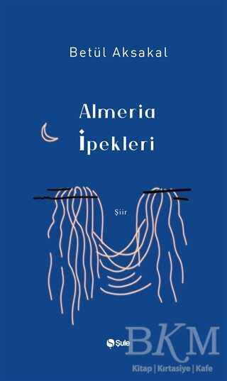 Almeria İpekleri - Şule Yayınları