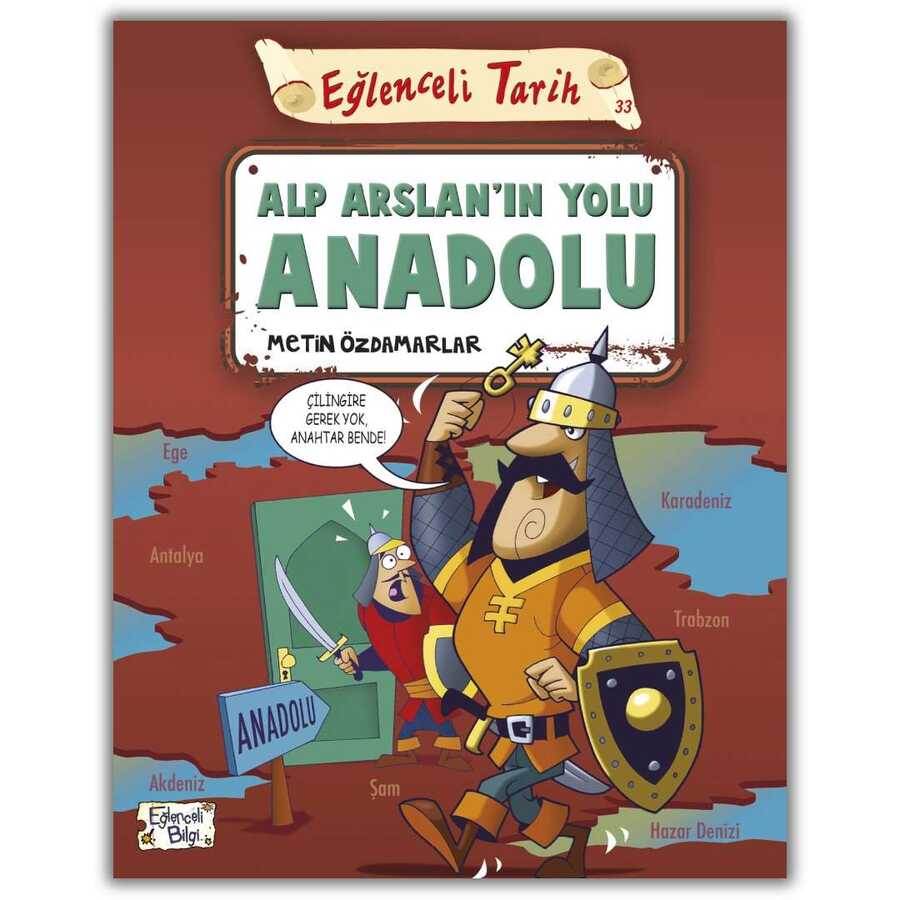 Alp Arslan`ın Yolu Anadolu - Eğlenceli Tarih - Eğlenceli Bilgi Yayınları