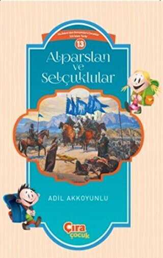 Alparslan ve Selçuklular - Çıra Çocuk Yayınları