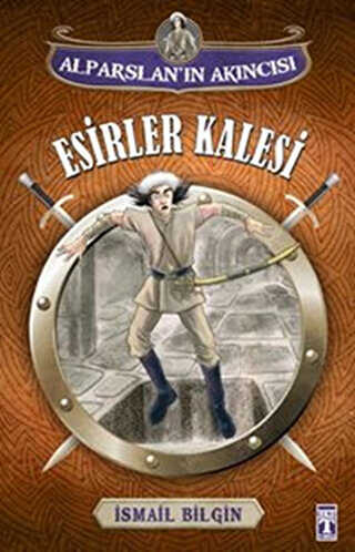 Alparslan`ın Akıncısı : Esirler Kalesi - İlk Genç Timaş