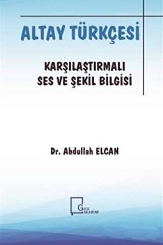 Altay Türkçesi - Karşılaştırmalı Ses ve Şekil Bilgisi - Gece Akademi