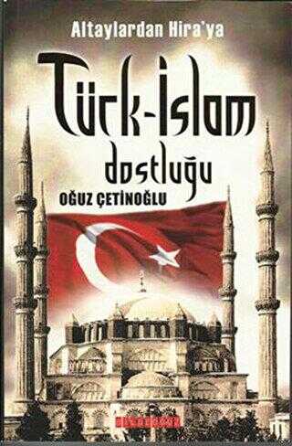 Altaylardan Hira’ya Türk-İslam Dostluğu