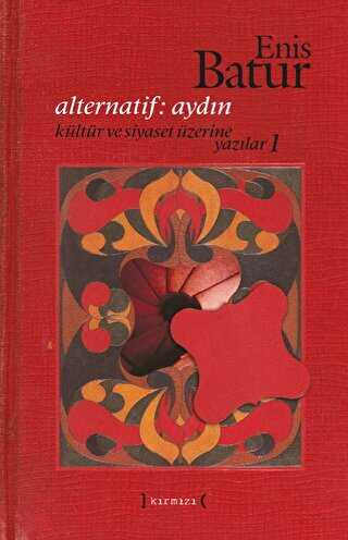 Alternatif: Aydın: Kültür ve Siyaset Üzerine Yazılar - 1 - Kırmızı Yayınları