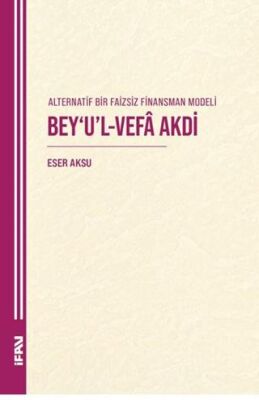 Alternatif Bir Faizsiz Finansman Modeli Bey’u’l-Vefa Akdi - 1