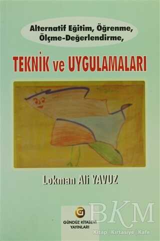 Alternatif Eğitim, Öğrenme, Ölçme - Değerlendirme, Teknik ve Uygulamaları - Gündüz Kitabevi Yayınları