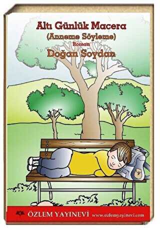 Altı Günlük Macera Anneme Söyleme - Özlem Yayınevi