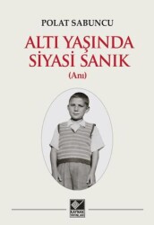 Altı Yaşında Siyasi Sanık - Kaynak Yayınları