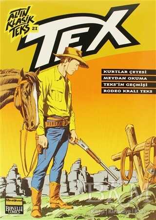 Altın Klasik Tex Sayı: 21 Kurtlar Çetesi - Meydan Okuma - Teks`in Geçmişi - Rodeo Kralı Teks