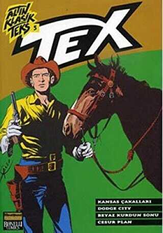 Altın Klasik Tex Sayı: 5 Kansas Çakalları - Dodge City - Beyaz Kurdun Sonu - Cesur Plan