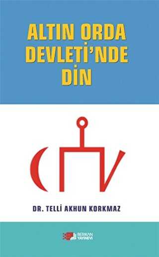 Altın Orda Devleti`nde Din - Berikan Yayınevi