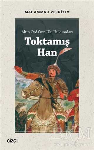 Altın Orda`nın Ulu Hükümdarı Toktamış Han - 1