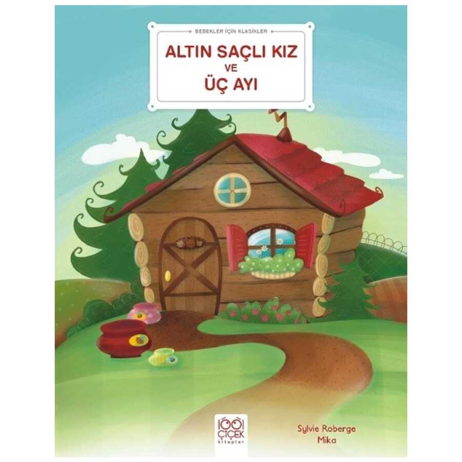 Altın Saçlı Kız ve Üç Ayı - Bebekler İçin Klasikler - 1001 Çiçek Kitaplar