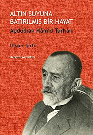 Altın Suyuna Batırılmış Bir Hayat: Abdülhak Hamid Tarhan - Dergah Yayınları