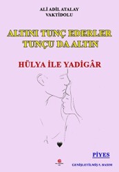 Altını Tunç Ederler Tunçu Da Altın Hülya İle Yadigâr - Can Yayınları (Ali Adil Atalay)