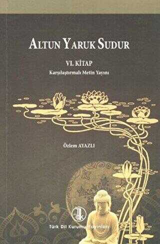 Altun Yaruk Sudur 6. Kitap - Türk Dil Kurumu Yayınları