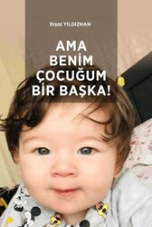 Ama Benim Çocuğum Bir Başka! - Paradigma Akademi Yayınları