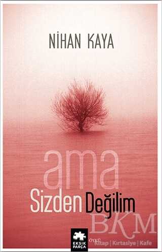 Ama Sizden Değilim - Eksik Parça Yayınları