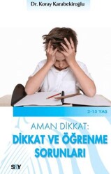 Aman Dikkat: Dikkat ve Öğrenme Sorunları - Say Yayınları