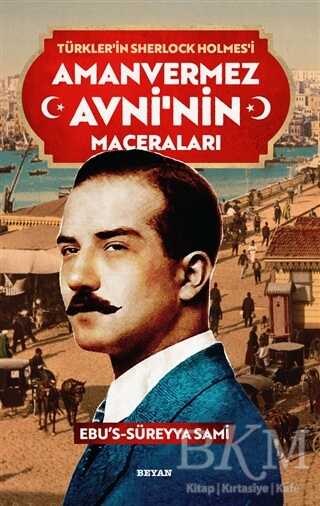 Amanvermez Avni`nin Maceraları - Türklerin Sherlock Holmes`i - Beyan Yayınları