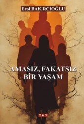 Amasız, Fakatsız Bir Yaşam - YAY - Yeni Anadolu Yayınları