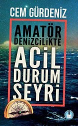 Amatör Denizcilikte Acil Durum Seyri - Yeni Deniz Mecmuası