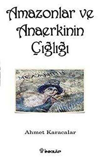 Amazonlar ve Anaerkinin Çığlığı - İnkılap Kitabevi