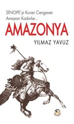 Amazonya - Sinope`yi Kuran Cengaver Amazon Kadınlar… - Tunç Yayıncılık