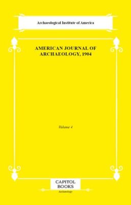 American Journal of Archaeology, 1904 - 1