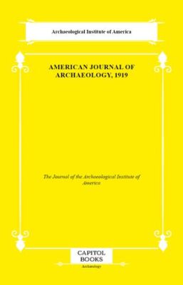 American Journal of Archaeology, 1919 - 1