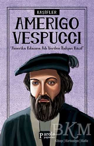 Amerigo Vespucci - Kaşifler - Parola Yayınları