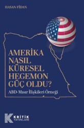 Amerika Nasıl Küresel Hegemon Güç Oldu? - Kritik Yayınları