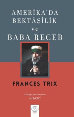 Amerika`da Bektaşilik ve Baba Receb - 1