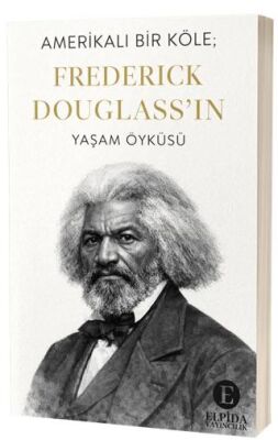 Amerikalı Bir Köle; Frederick Douglass`ın Yaşam Öyküsü - 1