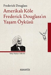 Amerikalı Köle Frederick Douglass’ın Yaşam Öyküsü - Heretik Yayıncılık