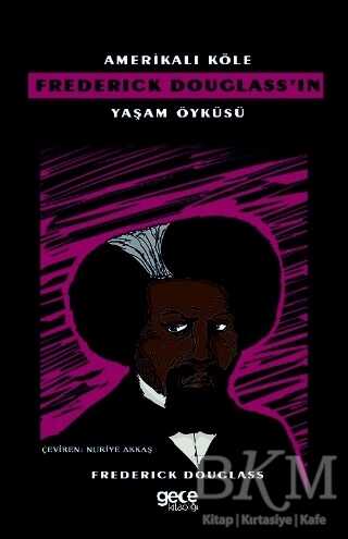 Amerikalı Köle Frederick Douglass’ın Yaşam Öyküsü - Gece Kitaplığı
