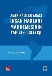 Amerikalılar Arası İnsan Hakları Mahkemesinin Yapısı ve İşleyişi - Adalet Yayınevi