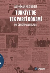 Amerikan Basınında Türkiye`de Tek Parti Dönemi - Kabalcı Yayınevi - Doruk Yayınları