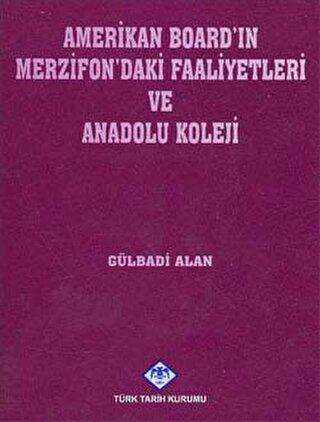 Amerikan Board’ın Merzifon’daki Faaliyetleri ve Anadolu Koleji - Türk Tarih Kurumu Yayınları