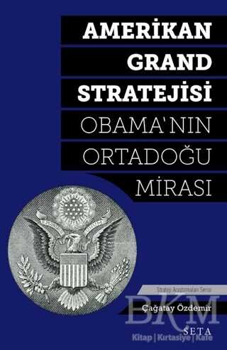 Amerikan Grand Stratejisi - Obama'nın Ortadoğu Mirası