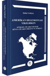 Amerikan Hegemonyası Yıkılırken Küresel Ticaret Sistemi, Dünya Ticaret Örgütü ve Türkiye - Legem Yayınevi